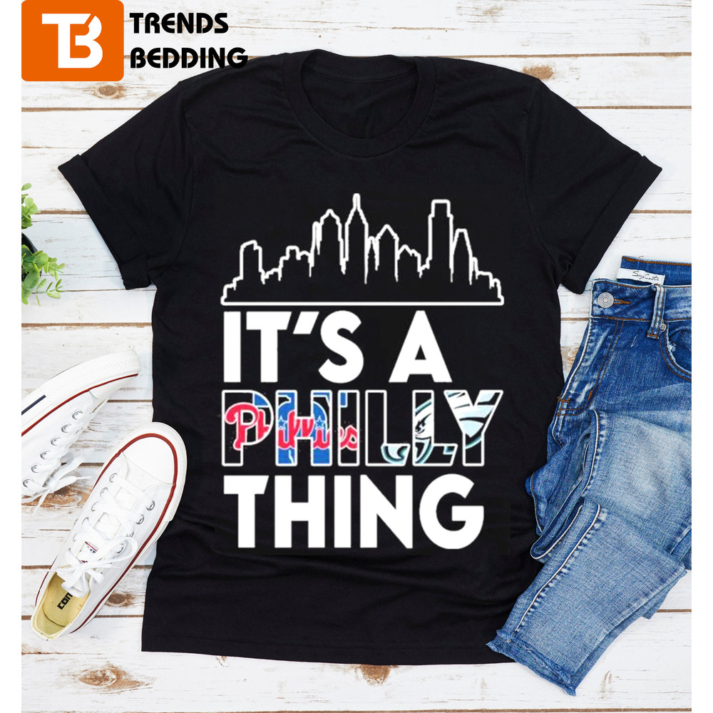 Its A Philly Thing Eagles And Phillies Tshirt